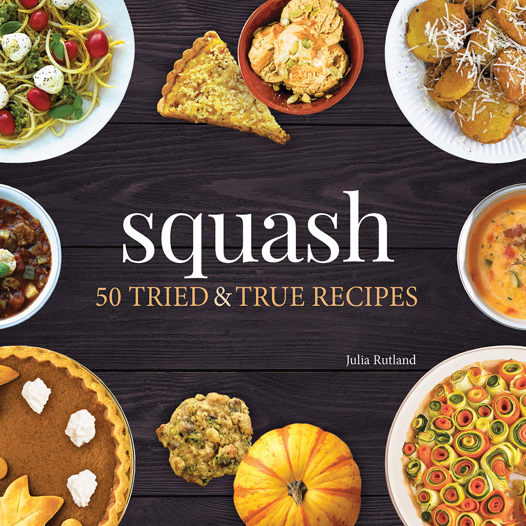 Squash 50 Tried & True Recipes