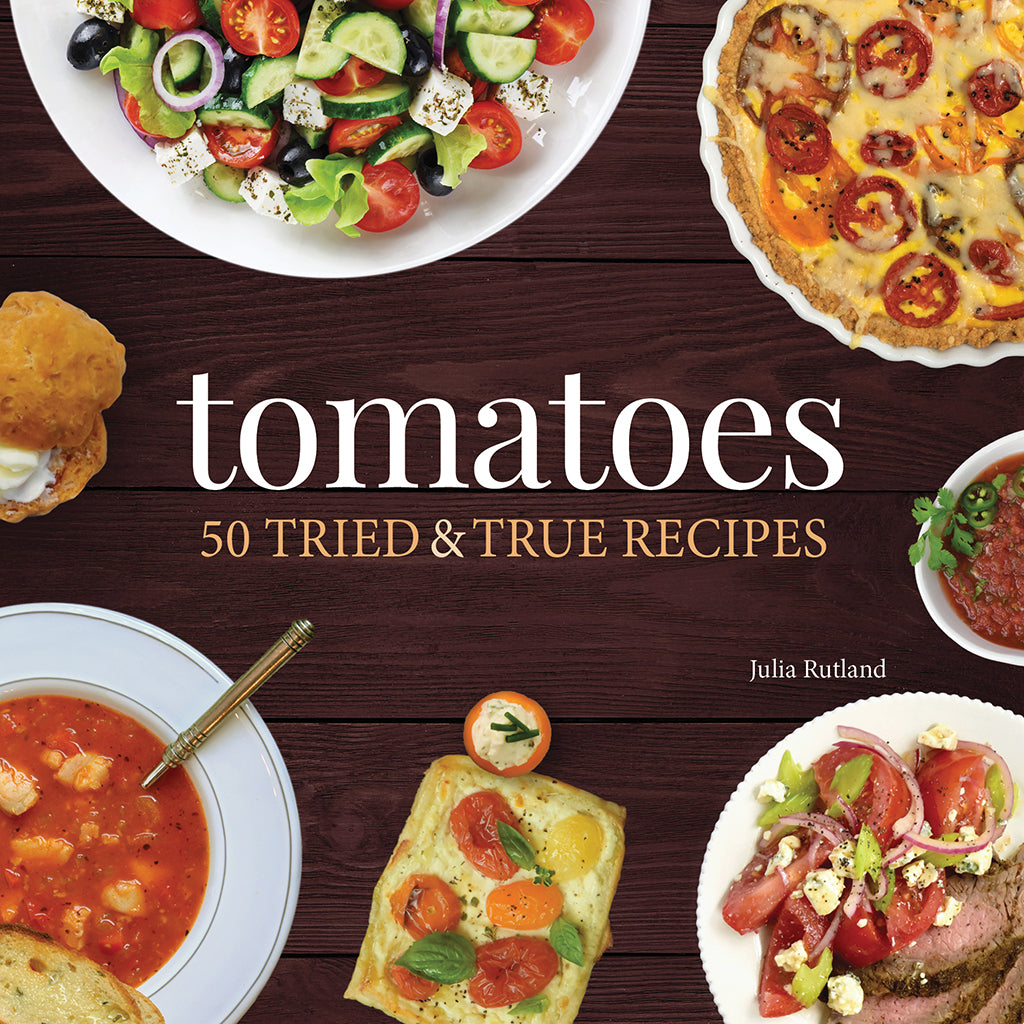 Tomatoes 50 Tried & True Recipes
